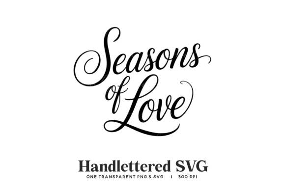 Handlettered Seasons of Love SVG PNG